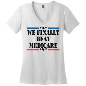 We Finally Beat Medicare Funny Political Women's V-Neck T-Shirt