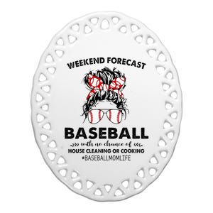 Weekend Forecast Baseball with no chance of HOUSE CLEANING Ceramic Oval Ornament