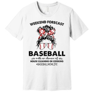 Weekend Forecast Baseball with no chance of HOUSE CLEANING Premium T-Shirt