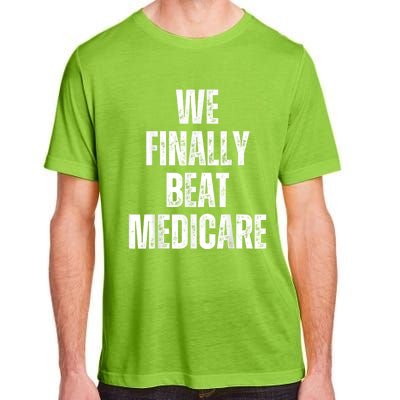 We Finally Beat Medicare Usa America Funny Meme Adult ChromaSoft Performance T-Shirt