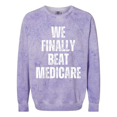 We Finally Beat Medicare Usa America Funny Meme Colorblast Crewneck Sweatshirt