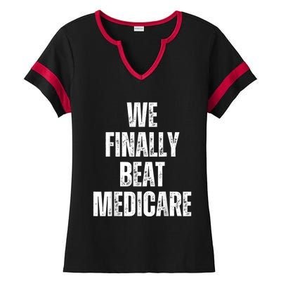 We Finally Beat Medicare Usa America Funny Meme Ladies Halftime Notch Neck Tee