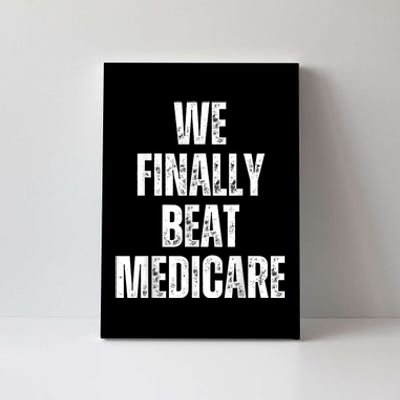 We Finally Beat Medicare Usa America Funny Meme Canvas