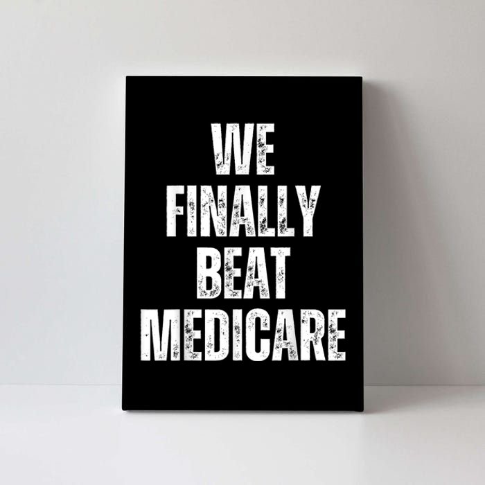 We Finally Beat Medicare Usa America Funny Meme Canvas