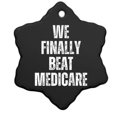 We Finally Beat Medicare Usa America Funny Meme Ceramic Star Ornament