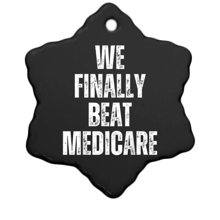 We Finally Beat Medicare Usa America Funny Meme Ceramic Star Ornament