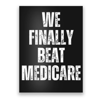 We Finally Beat Medicare Usa America Funny Meme Poster