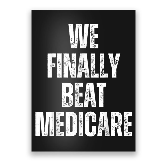 We Finally Beat Medicare Usa America Funny Meme Poster