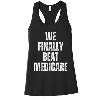 We Finally Beat Medicare Usa America Funny Meme Women's Racerback Tank