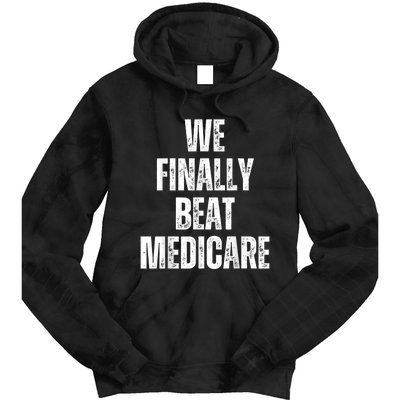 We Finally Beat Medicare Usa America Funny Meme Tie Dye Hoodie