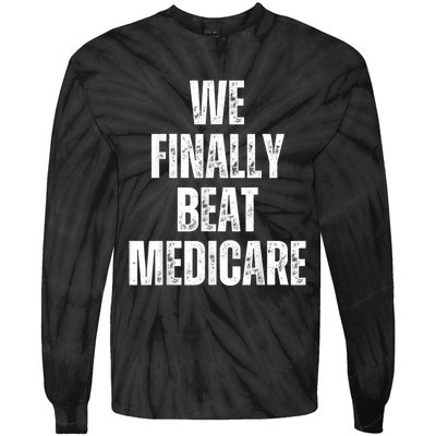 We Finally Beat Medicare Usa America Funny Meme Tie-Dye Long Sleeve Shirt