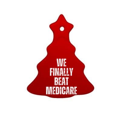 We Finally Beat Medicare Usa America Funny Meme Ceramic Tree Ornament