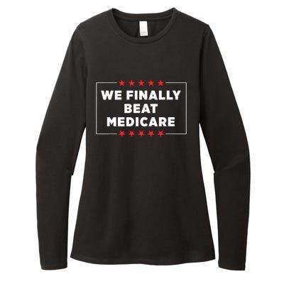 We Finally Beat Medicare Womens CVC Long Sleeve Shirt