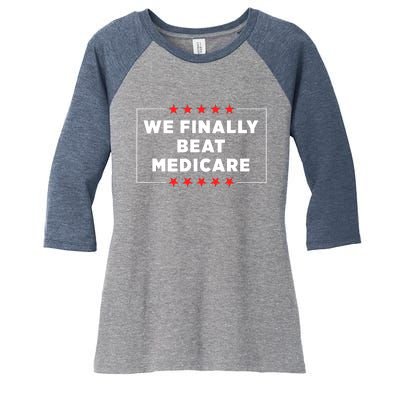 We Finally Beat Medicare Women's Tri-Blend 3/4-Sleeve Raglan Shirt