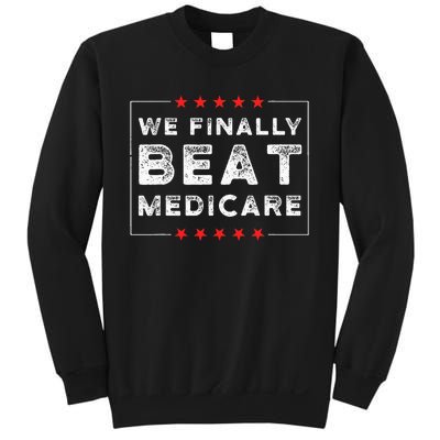 We Finally Beat Medicare Sweatshirt