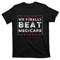 We Finally Beat Medicare T-Shirt