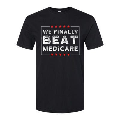 We Finally Beat Medicare Softstyle CVC T-Shirt