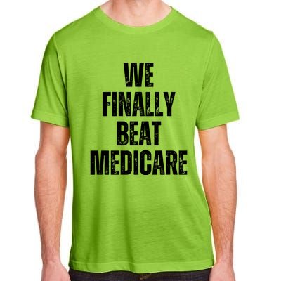 We Finally Beat Medicare Adult ChromaSoft Performance T-Shirt