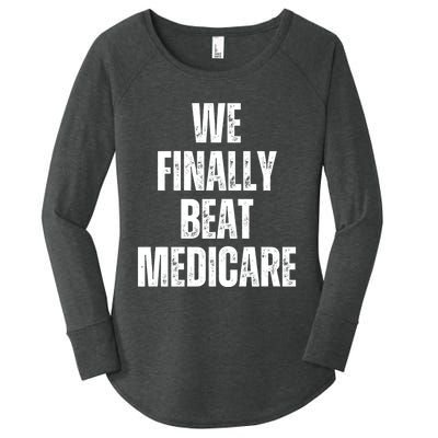 We Finally Beat Medicare Women's Perfect Tri Tunic Long Sleeve Shirt