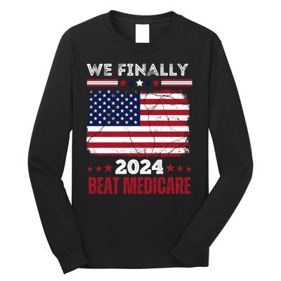 We Finally Beat Medicare Long Sleeve Shirt