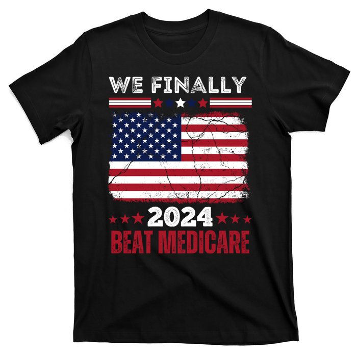 We Finally Beat Medicare T-Shirt