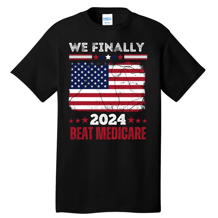 We Finally Beat Medicare Tall T-Shirt