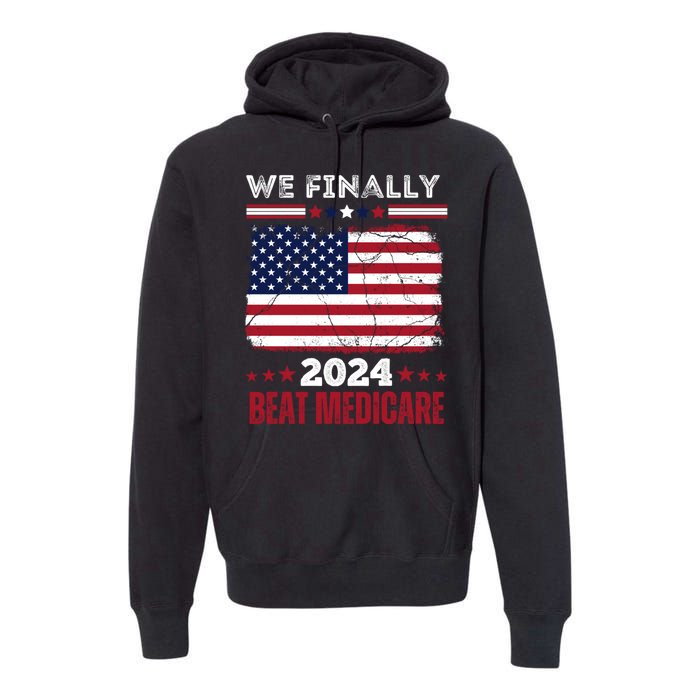 We Finally Beat Medicare Premium Hoodie