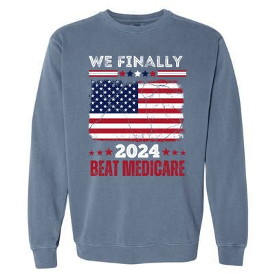 We Finally Beat Medicare Garment-Dyed Sweatshirt