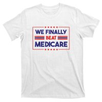 We Finally Beat Medicare Funny Gift T-Shirt