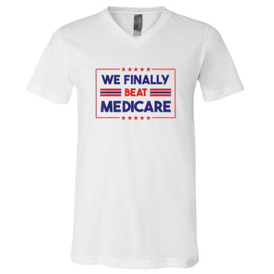 We Finally Beat Medicare Funny Gift V-Neck T-Shirt