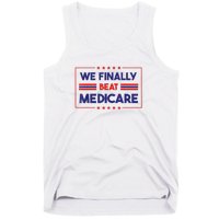 We Finally Beat Medicare Funny Gift Tank Top