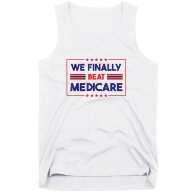 We Finally Beat Medicare Funny Gift Tank Top