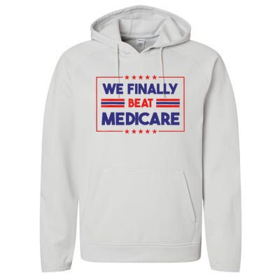 We Finally Beat Medicare Performance Fleece Hoodie