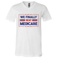 We Finally Beat Medicare V-Neck T-Shirt