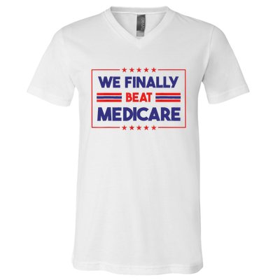 We Finally Beat Medicare V-Neck T-Shirt