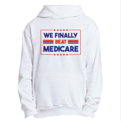 We Finally Beat Medicare Urban Pullover Hoodie