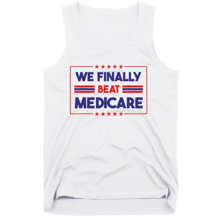 We Finally Beat Medicare Tank Top