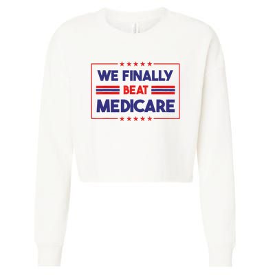 We Finally Beat Medicare Cropped Pullover Crew