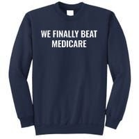 We Finally Beat Medicare Sweatshirt