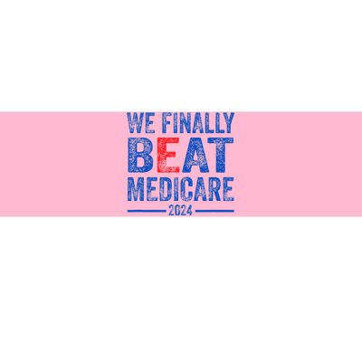 We Finally Beat Medicare Bumper Sticker