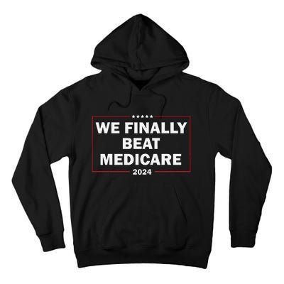 We Finally Beat Medicare Funny Presidential Debates 2024 Tall Hoodie