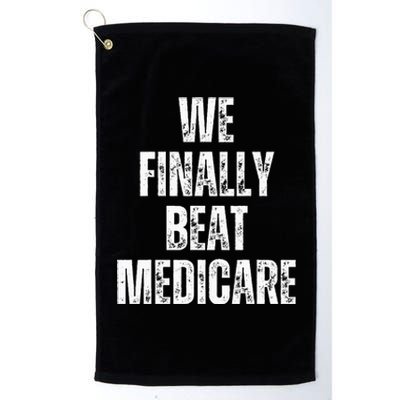 We Finally Beat Medicare Usa America Platinum Collection Golf Towel