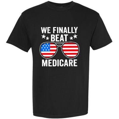 We Finally Beat Medicare Garment-Dyed Heavyweight T-Shirt