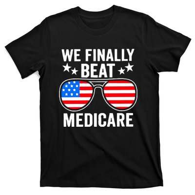 We Finally Beat Medicare T-Shirt