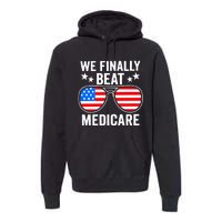 We Finally Beat Medicare Premium Hoodie