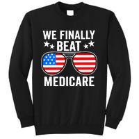 We Finally Beat Medicare Tall Sweatshirt