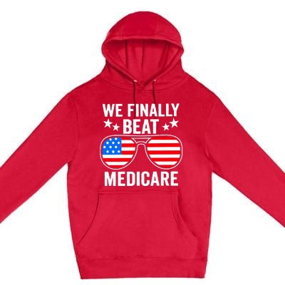 We Finally Beat Medicare Premium Pullover Hoodie