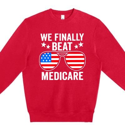 We Finally Beat Medicare Premium Crewneck Sweatshirt