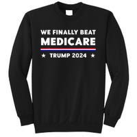 We Finally Beat Medicare Trump 2024 Sweatshirt