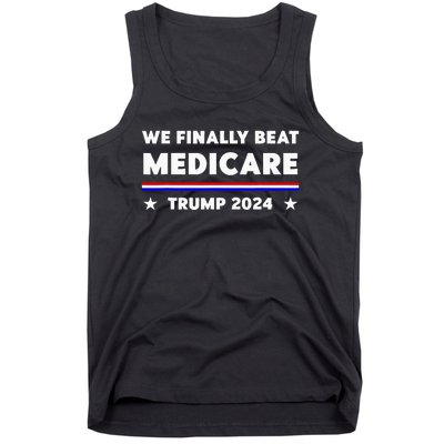 We Finally Beat Medicare Trump 2024 Tank Top